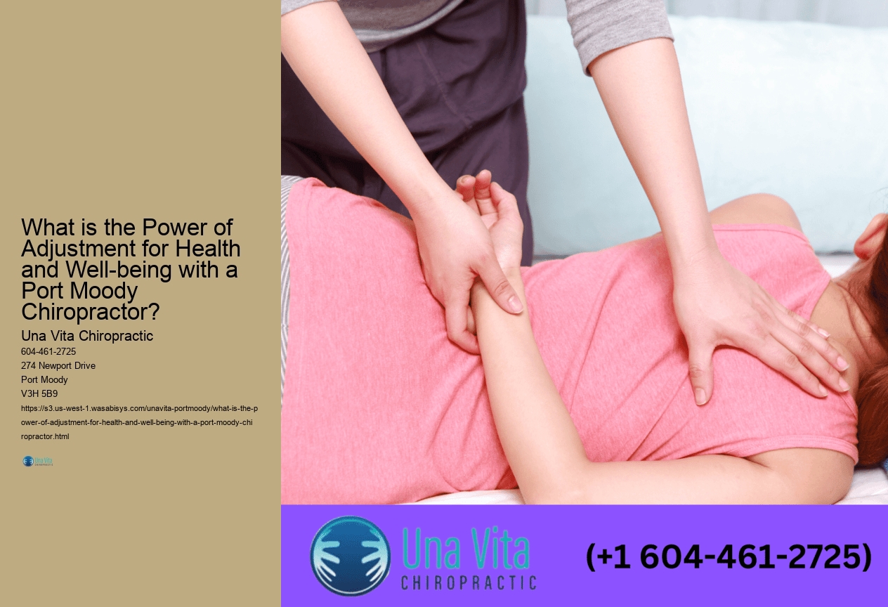 What is the Power of Adjustment for Health and Well-being with a Port Moody Chiropractor? 