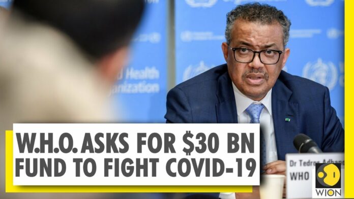 W.H.O. says $30 Bn required to fight COVID-19 | Coronavirus | Pandemic | World News